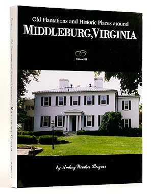 Immagine del venditore per Old Plantations and Historic Places around Middleburg, Virginia: Volume III venduto da Black Falcon Books