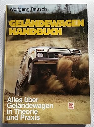 Geländewagen-Handbuch : Alles über Geländewagen in Theorie und Praxis.