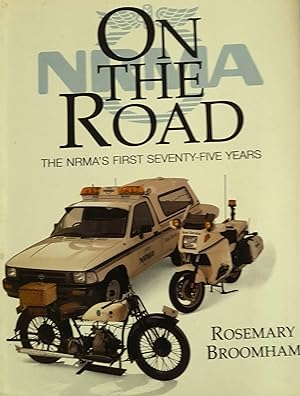 Seller image for On The Road: The NRMA'S First Seventy-Five Years. for sale by Banfield House Booksellers