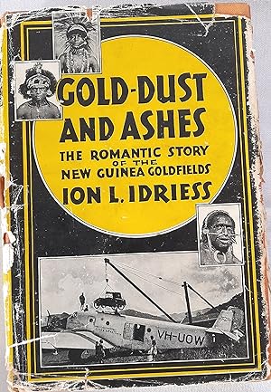 Bild des Verkufers fr Gold-Dust And Ashes: The Romantic Story Of The New Guinea Goldfields. zum Verkauf von Banfield House Booksellers