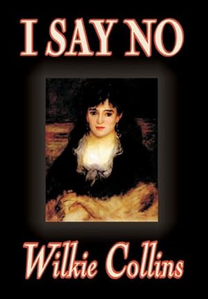 Immagine del venditore per I Say No by Wilkie Collins, Fiction, Mystery & Detective venduto da BuchWeltWeit Ludwig Meier e.K.