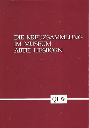 Seller image for Die Kreuzsammlung im Museum Abtei Liesborn. Heimathaus des Kreises Warendorf. Mit Beitrgen von Bennie Priddy und Adolf Smitmans / Quellen und Forschungen zur Geschichte des Kreises Warendorf ; Band 15. for sale by Lewitz Antiquariat