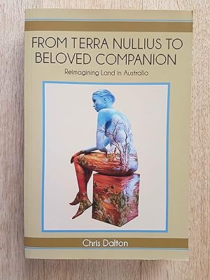 Image du vendeur pour From Terra Nullius to Beloved Companion : Reimagining Land in Australia mis en vente par masted books