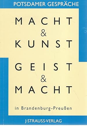 Macht & Kunst, Geist & Macht in Brandenburg-Preussen. Potsdamer Gespräche. Hrsg.: Volkshochschule...
