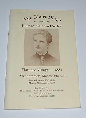 The Short Diary of A School Girl, Louisa Salome Cutler, Florence Village, 1881, Northampton, Mass...