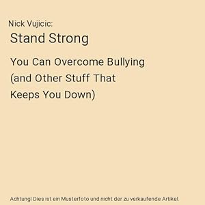 Bild des Verkufers fr Stand Strong : You Can Overcome Bullying (and Other Stuff That Keeps You Down) zum Verkauf von Buchpark