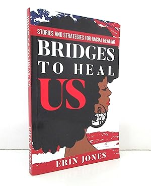 Bridges to Heal Us: Stories and Strategies for Racial Healing