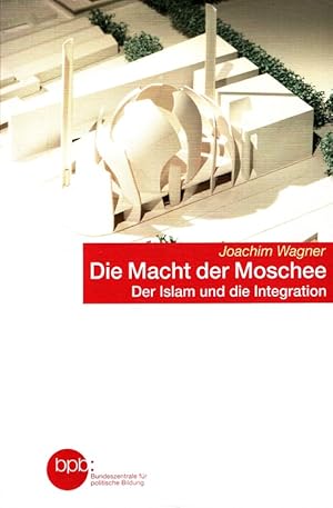 Imagen del vendedor de Die Macht der Moschee : Der Islam und die Integration. a la venta por Versandantiquariat Nussbaum