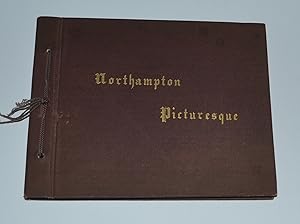 Picturesque Northampton: The Public Buildings, Churches, and Street and Bird's Eye Views (Northam...