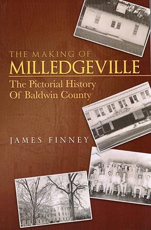 The Making of Milledgeville The Pictorial History of Baldwin County