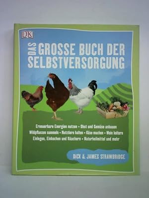 Bild des Verkufers fr Das groe Buch der Selbstversorgung. Erneuerbare Energien nutzen - Obst und Gemse anbauen - Wildpflanzen sammeln - Nutztiere halten - Kse machen - Wein keltern - Einlegen, Einkochen und Ruchern - Naturheilmittel und mehr zum Verkauf von Celler Versandantiquariat