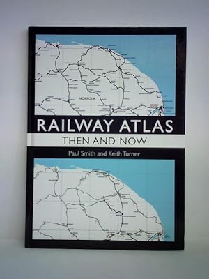 Bild des Verkufers fr Railway Atlas - Then & Now zum Verkauf von Celler Versandantiquariat
