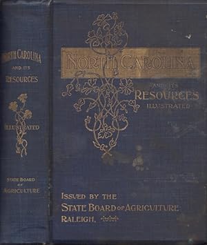 North Carolina and Its Resources Stare Board of Agriculture. Raleigh.