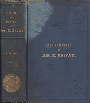 A Sketch of the Life and Times and Speeches of Joseph E. Brown
