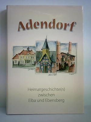 Bild des Verkufers fr Adendorf - Heimatgeschichte(n) zwischen Elba und Ebensberg zum Verkauf von Celler Versandantiquariat