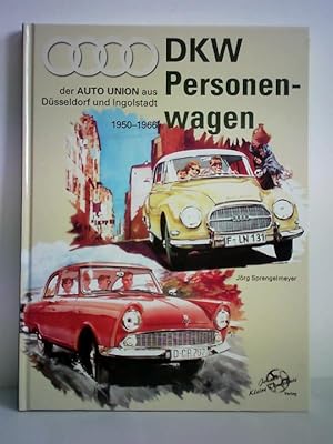 Bild des Verkufers fr DKW Personenwagen der Auto Union aus Dsseldorf und Ingolstadt 1950 - 1966 zum Verkauf von Celler Versandantiquariat