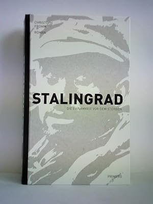 Bild des Verkufers fr Stalingrad - Die Einsamkeit vor dem Sterben. Roman zum Verkauf von Celler Versandantiquariat