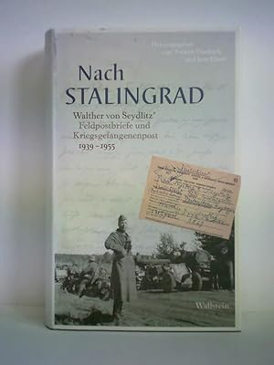 Bild des Verkufers fr Nach Stalingrad - Walther von Seydlitz` Feldpostbriefe und Kriegsgefangenenpost, 1939 - 1955 zum Verkauf von Celler Versandantiquariat