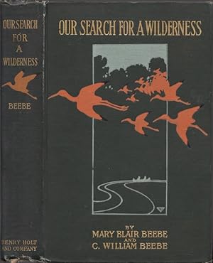 Bild des Verkufers fr Our Search for A Wilderness An Account of Two Ornithological Expeditions to Venezuela and To British Guiana Illustrated with Photographs From Life Taken by the Authors zum Verkauf von Americana Books, ABAA
