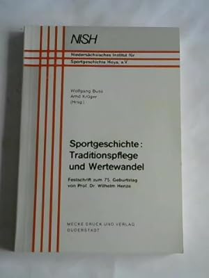 Bild des Verkufers fr Sportgeschichte: Traditionspflege und Wertewandel. Festschrift zum 75. Geburtstag von Prof. Dr. Wilhelm Henze zum Verkauf von Celler Versandantiquariat