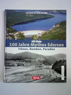 Bild des Verkufers fr 100 Jahre Mythos Edersee - Trnen, Bomben, Paradies zum Verkauf von Celler Versandantiquariat