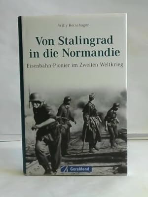 Bild des Verkufers fr Von Stalingrad in die Normandie. Eisenbahn-Pionier im Zweiten Weltkrieg zum Verkauf von Celler Versandantiquariat