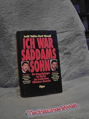 Seller image for Ich war Saddams Sohn : als Doppelgnger im Dienst des irakischen Diktators Hussein. Latif Yahia. Karl Wendl for sale by TschaunersWelt