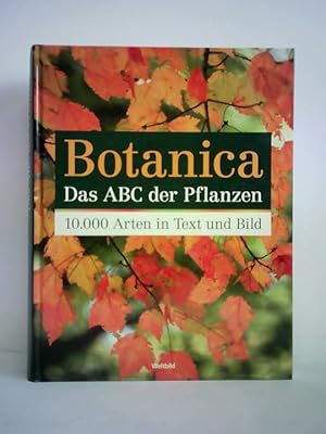 Bild des Verkufers fr Botanica - Das ABC der Pflanzen. 10.000 Arten in Text und Bild zum Verkauf von Celler Versandantiquariat