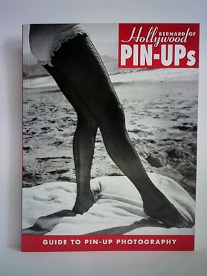 Bild des Verkufers fr Bernard of Hollywood Pin-Ups. Guide to Pin-Up Photography zum Verkauf von Celler Versandantiquariat