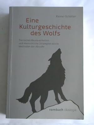 Eine Kulturgeschichte des Wolfs. Tierisches Beuteverhalten und menschliche Strategien sowie Metho...