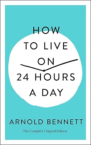 Immagine del venditore per How to Live on 24 Hours a Day: The Complete Original Edition venduto da moluna