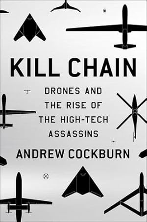 Image du vendeur pour Kill Chain: Drones and the Rise of High-Tech Assassins mis en vente par WeBuyBooks