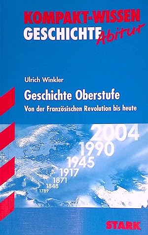 Geschichte; Oberstufe., Von der Französischen Revolution bis heute. Kompakt-Wissen : Abitur.