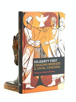 Seller image for Solidarity First: Canadian Workers and Social Cohesion for sale by Arches Bookhouse