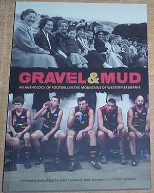 Seller image for Gravel & Mud. An Anthology of Football in the Mountains of Western Tasmania. for sale by Thylacine Fine Books