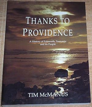 Bild des Verkufers fr Thanks To Providence. A History of Falmouth Tasmania and its People. zum Verkauf von Thylacine Fine Books