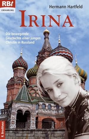 Seller image for Irina: Die bewegende Geschichte einer jungen Christin in Russland for sale by Gabis Bcherlager