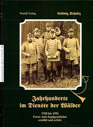 Jahrhunderte im Dienste der Wälder. 1769 bis 1992, Forst- und Jagdgeschichte erzählt und erlebt.