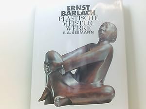 Imagen del vendedor de Ernst Barlach, Plastische Meisterwerke Ernst Barlach. Mit einer Einf. von Anita Beloubek-Hammer a la venta por Book Broker