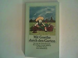 Imagen del vendedor de Mit Goethe durch den Garten: Ein ABC fr Gartenfreunde a la venta por ANTIQUARIAT FRDEBUCH Inh.Michael Simon