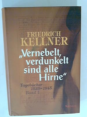 Bild des Verkufers fr Vernebelt, verdunkelt sind alle Hirne : Tagebcher 1939-1945 zum Verkauf von ANTIQUARIAT FRDEBUCH Inh.Michael Simon