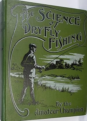 Imagen del vendedor de The Science of Dry Fly Fishing and Salmon Fly Casting a la venta por Barter Books Ltd