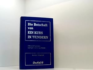 Bild des Verkufers fr Die Botschaft von EIN KURS IN WUNDERN Alle sind berufen, wenige whlen zu hren zum Verkauf von Book Broker