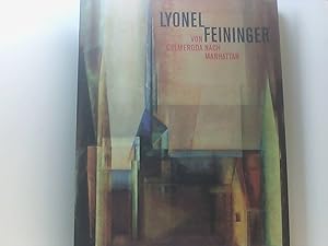 Bild des Verkufers fr Lyonel Feininger - von Gelmeroda nach Manhattan : Retrospektive der Gemlde. Retrospektive der Gemlde ; [anllich der Ausstellung Lyonel Feininger - von Gelmeroda nach Manhattan ; Neue Nationalgalerie, Staatliche Museen zu Berlin, 3. Juli - 11. Oktober 1998 ; Haus der Kunst, Mnchen, 1. November 1998 - 24. Januar 1999] zum Verkauf von Book Broker