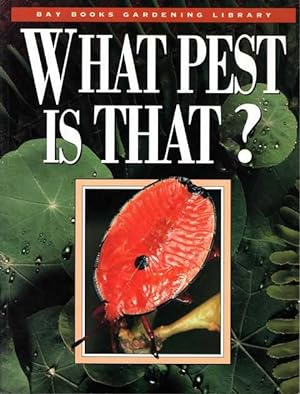 Seller image for What Pest Is That? Garden Pests: How to Identify & Control Them [Bay Books Gardening Library] for sale by Leura Books