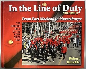 Bild des Verkufers fr In the Line of Duty, Volume II: From Fort MacLeod to Mayerthorpe zum Verkauf von Book Dispensary
