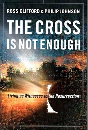 Bild des Verkufers fr The Cross is Not Enough: Living as Witnesses to the Resurrection zum Verkauf von Leura Books