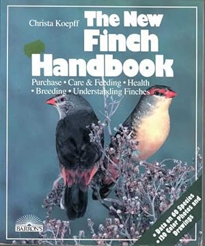 The New Finch Handbook: Purchase, Care, Nutrition and Diseases Plus a description of more than 50...