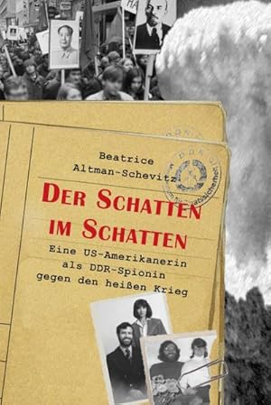 Bild des Verkufers fr Der Schatten im Schatten : Eine US-Amerikanerin als DDR-Spionin gegen den heien Krieg zum Verkauf von AHA-BUCH GmbH