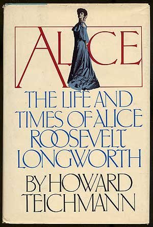 Image du vendeur pour Alice, the Life and Times of Alice Roosevelt Longworth mis en vente par The Book House, Inc.  - St. Louis